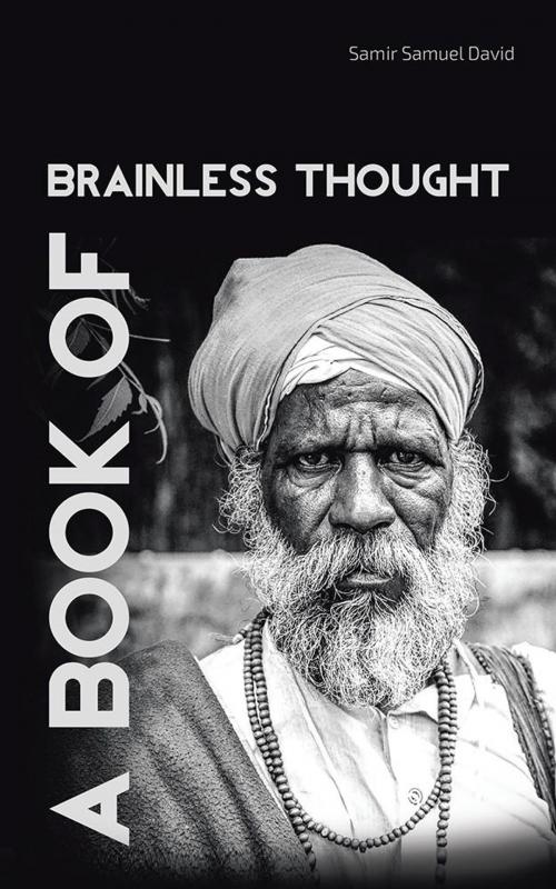 Cover of the book A Book of Brainless Thought by Samir Samuel David, Partridge Publishing India