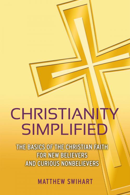 Cover of the book Christianity Simplified by Matthew Swihart, BookBaby