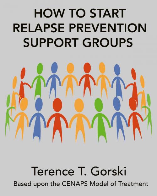 Cover of the book How to Start Relapse Prevention Support Groups by Terence T. Gorski, BookBaby