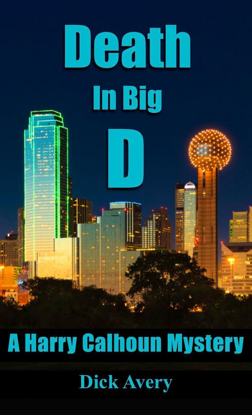 Cover of the book Death in Big D by Dick Avery, BookBaby