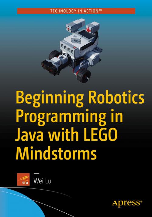 Cover of the book Beginning Robotics Programming in Java with LEGO Mindstorms by Wei Lu, Apress
