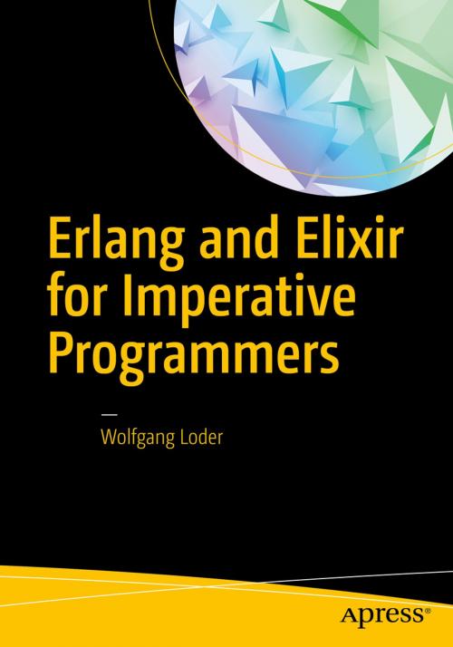 Cover of the book Erlang and Elixir for Imperative Programmers by Wolfgang Loder, Apress