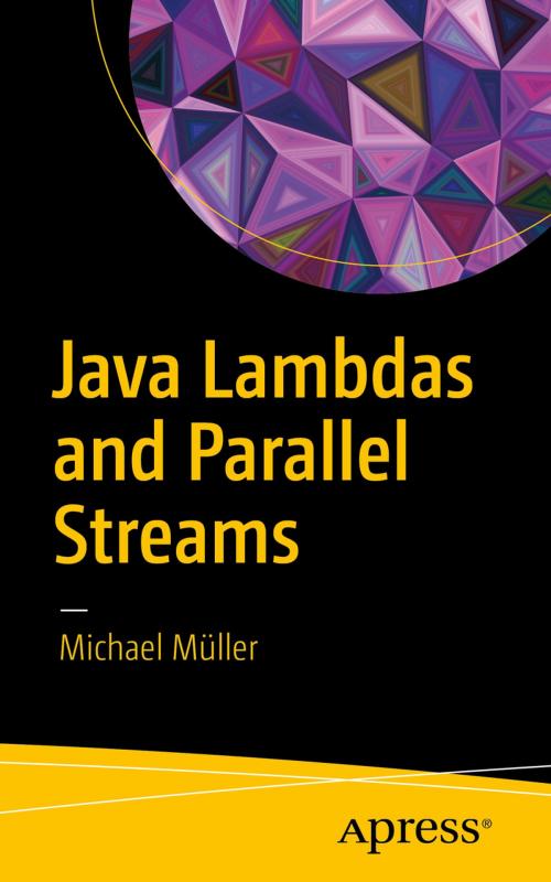 Cover of the book Java Lambdas and Parallel Streams by Michael Müller, Apress