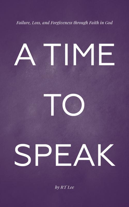 Cover of the book A Time to Speak by Lee, RT, Word Alive Press