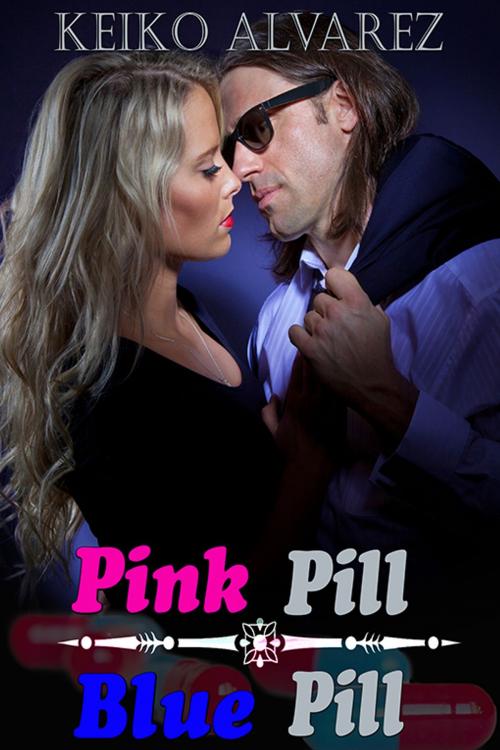 Cover of the book Pink Pill-Blue Pill by Keiko Alvarez, eXtasy Books Inc