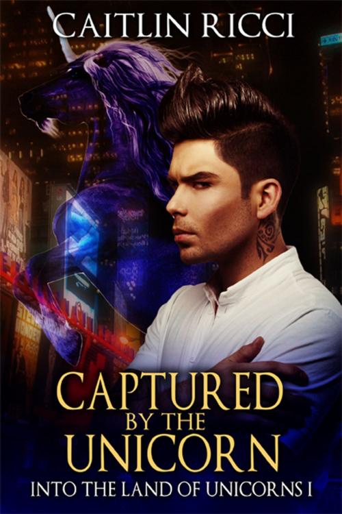 Cover of the book Captured by the Unicorn by Caitlin Ricci, eXtasy Books Inc
