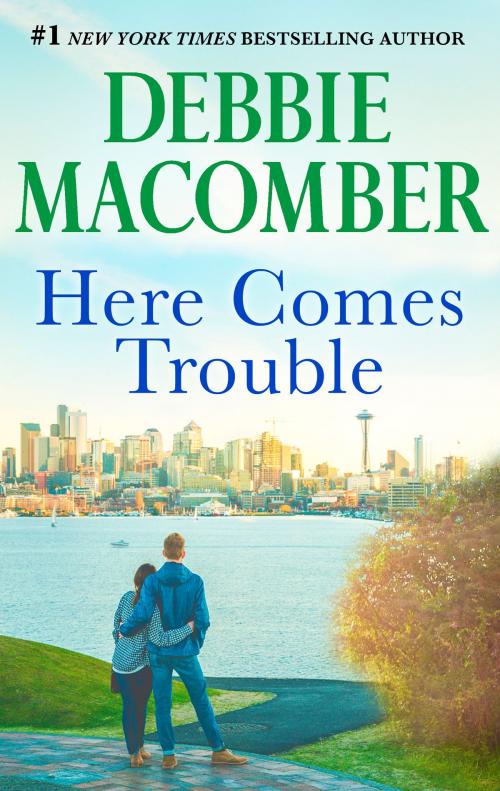 Cover of the book Here Comes Trouble by Debbie Macomber, MIRA Books