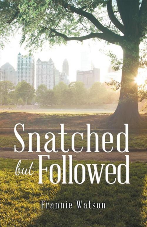 Cover of the book Snatched but Followed by Frannie Watson, LifeRich Publishing