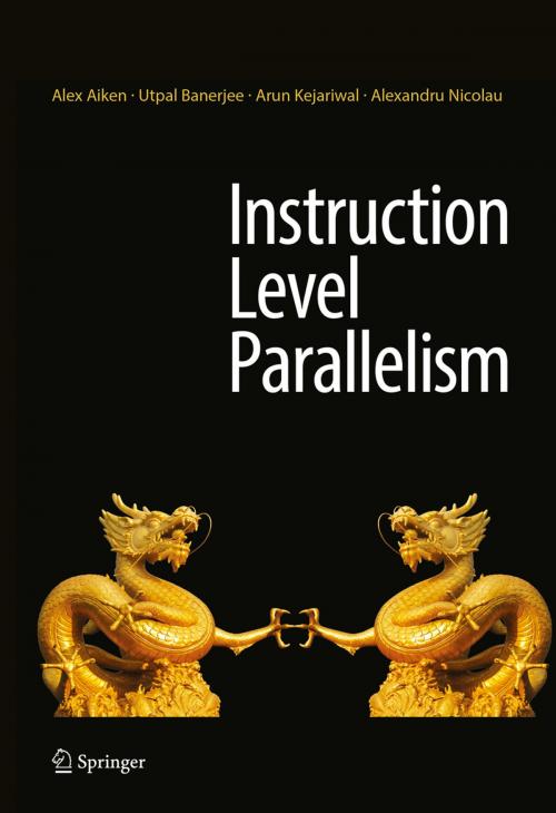 Cover of the book Instruction Level Parallelism by Alex Aiken, Utpal Banerjee, Arun Kejariwal, Alexandru Nicolau, Springer US