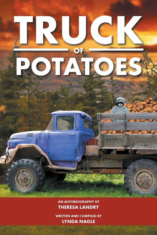 Cover of the book Truck of Potatoes by Theresa Landry, Lynda Nagle, Trafford Publishing
