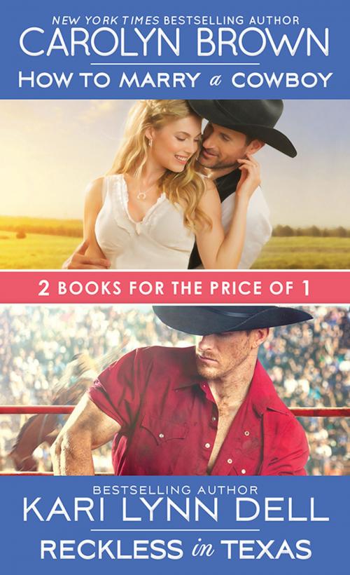 Cover of the book How to Marry a Cowboy / Reckless in Texas by Carolyn Brown, Kari Lynn Dell, Sourcebooks