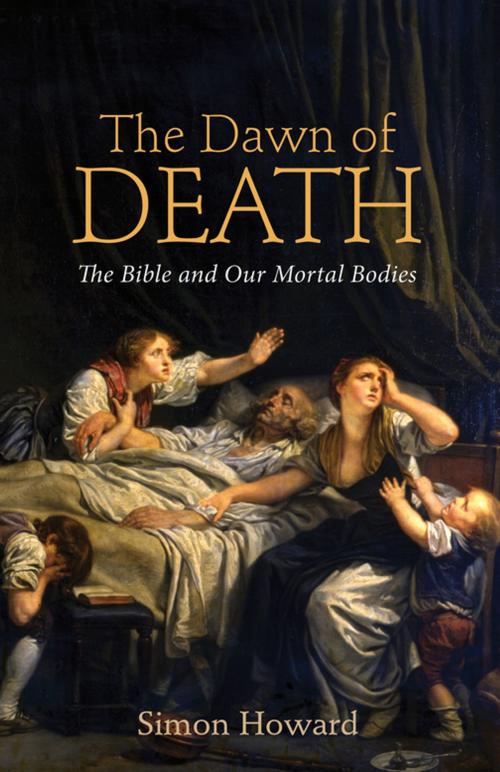 Cover of the book The Dawn of Death by Simon Howard, Wipf and Stock Publishers