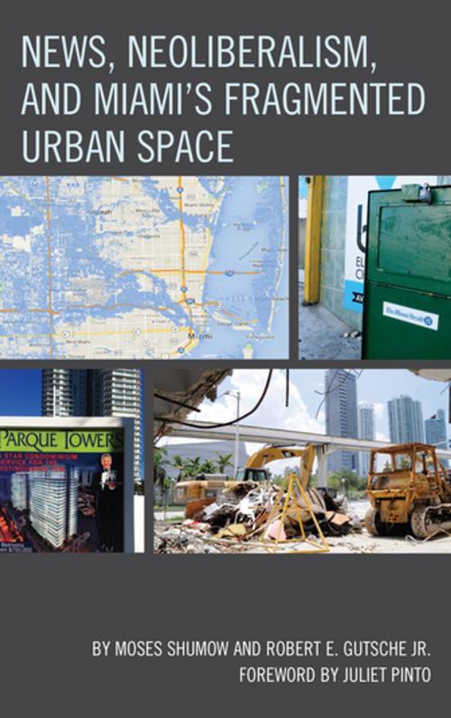 Cover of the book News, Neoliberalism, and Miami's Fragmented Urban Space by Moses Shumow, Robert E. Gutsche Jr., Lexington Books