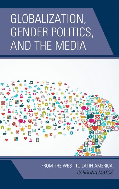 Cover of the book Globalization, Gender Politics, and the Media by Carolina Matos, Lecturer in Sociology, City, University of London, Lexington Books