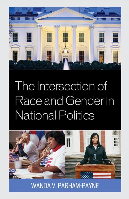 Cover of the book The Intersection of Race and Gender in National Politics by Wanda Parham-Payne, Lexington Books