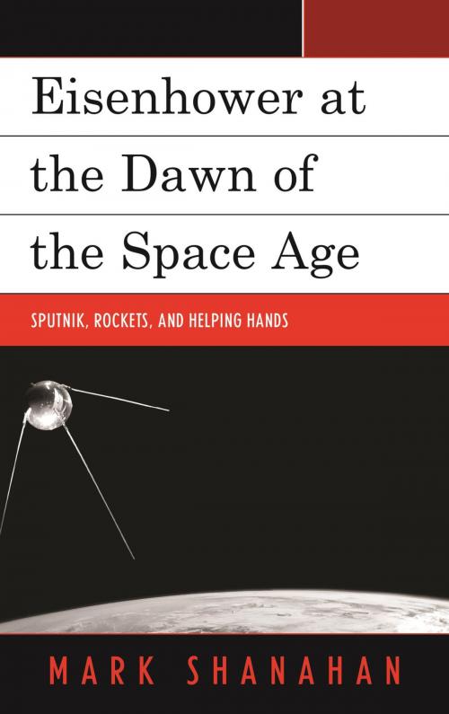 Cover of the book Eisenhower at the Dawn of the Space Age by Mark Shanahan, Lexington Books