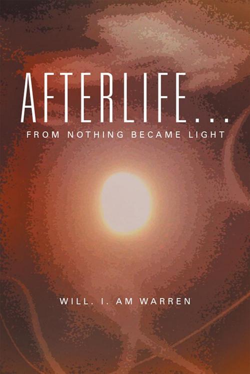 Cover of the book Afterlife . . . by Will. I. Am Warren, Xlibris NZ
