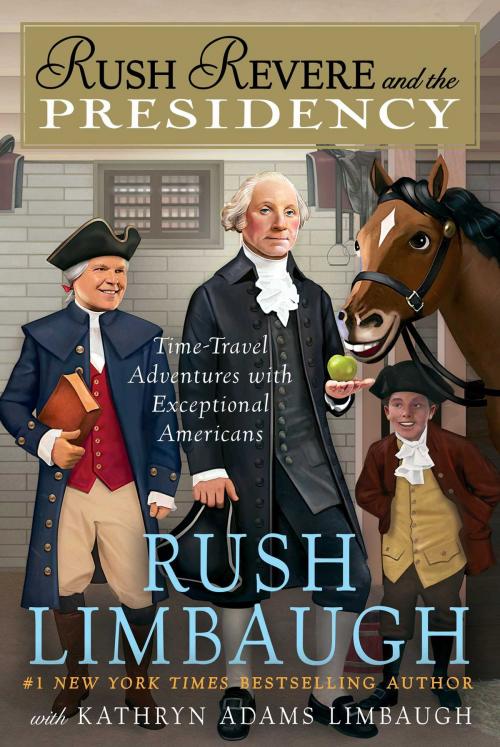 Cover of the book Rush Revere and the Presidency by Rush Limbaugh, Kathryn Adams Limbaugh, Threshold Editions