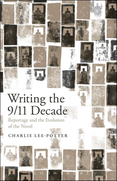 Cover of the book Writing the 9/11 Decade by Charlie Lee-Potter, Bloomsbury Publishing