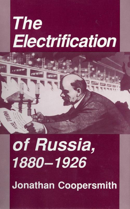 Cover of the book The Electrification of Russia, 1880–1926 by Jonathan Coopersmith, Cornell University Press