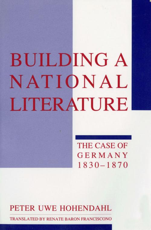 Cover of the book Building a National Literature by Peter Uwe Hohendahl, Cornell University Press