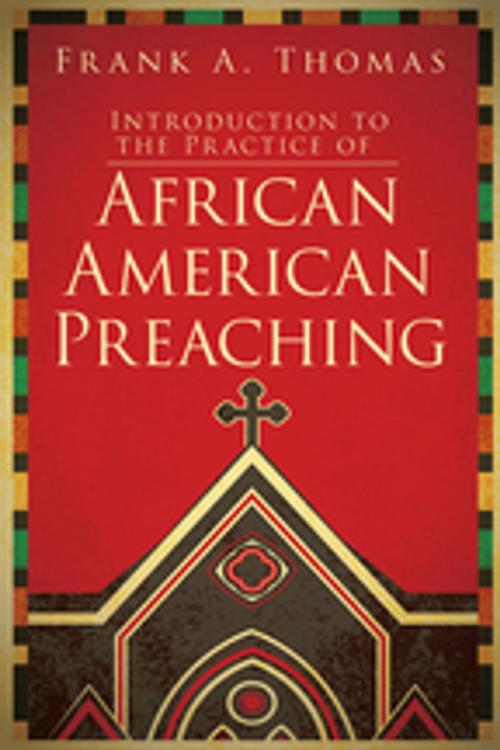 Cover of the book Introduction to the Practice of African American Preaching by Frank A. Thomas, Abingdon Press