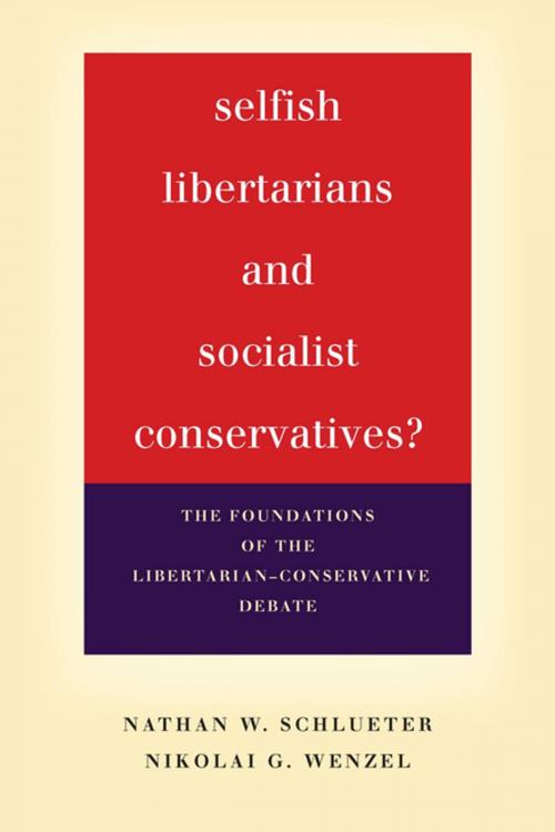 Cover of the book Selfish Libertarians and Socialist Conservatives? by Nathan W. Schlueter, Nikolai G. Wenzel, Stanford University Press