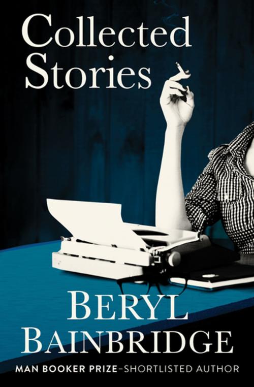 Cover of the book Collected Stories by Beryl Bainbridge, Open Road Media