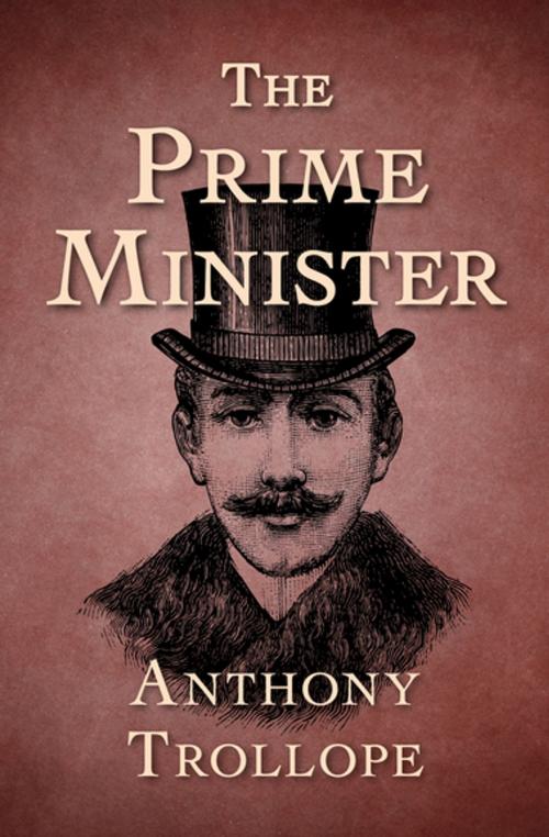 Cover of the book The Prime Minister by Anthony Trollope, Open Road Media