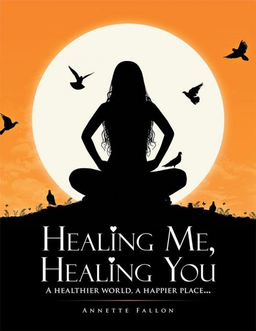Cover of the book Healing Me, Healing You by Annette Fallon, Balboa Press AU