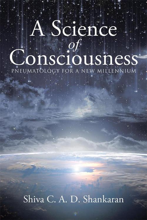 Cover of the book A Science of Consciousness by Shiva C. A. D. Shankaran, Balboa Press