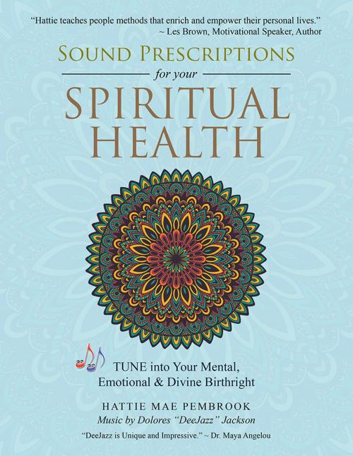 Cover of the book Sound Prescriptions for Your Spiritual Health by Hattie Mae Pembrook, Dolores Jackson, Balboa Press