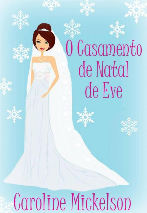 Cover of the book O Casamento de Natal de Eve by Caroline Mickelson, Bon Accord Press