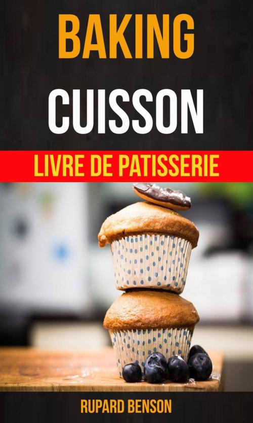 Cover of the book Baking: Cuisson - Livre De Patisserie by Rupard Benson, Babelcube Inc.