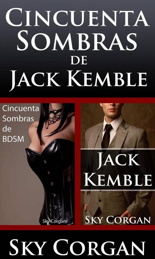 Cover of the book Cincuenta Sombras de Jack Kemble by Sky Corgan, Babelcube Inc.