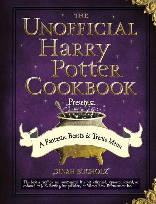 Cover of the book The Unofficial Harry Potter Cookbook Presents - A Fantastic Beasts & Treats Menu by Dinah Bucholz, Adams Media