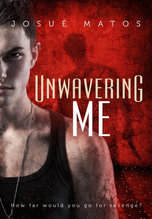 Cover of the book Unwavering Me by Josué Matos, Editora Pendragon