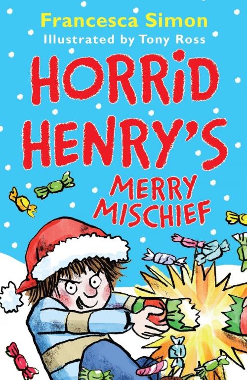 Cover of the book Horrid Henry's Merry Mischief by Francesca Simon, Hachette Children's