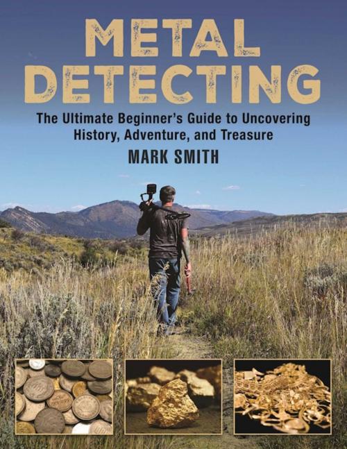 Cover of the book Metal Detecting by Mark Smith, Skyhorse