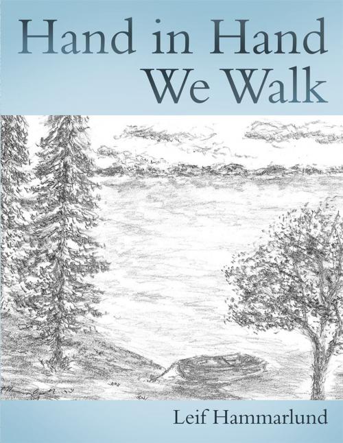 Cover of the book Hand in Hand We Walk by Leif Hammarlund, WestBow Press