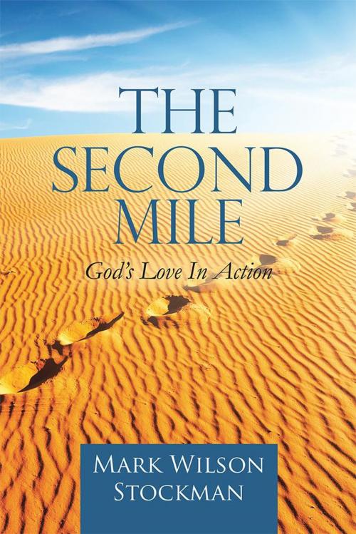 Cover of the book The Second Mile by Mark Wilson Stockman, WestBow Press