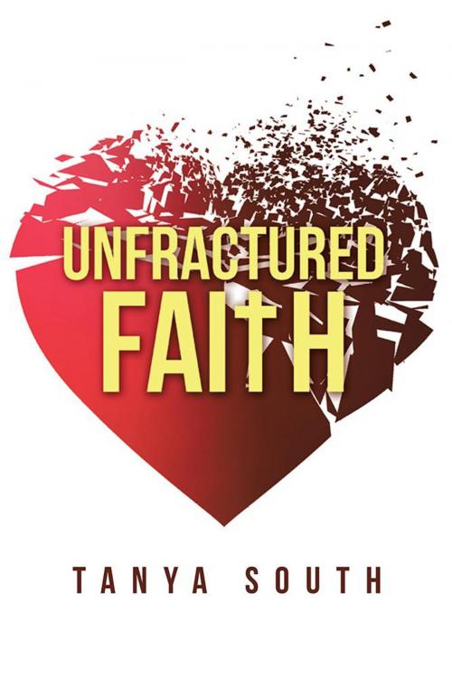 Cover of the book Unfractured Faith by Tanya South, WestBow Press