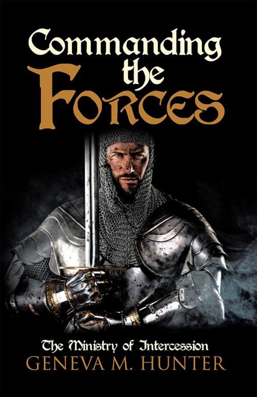 Cover of the book Commanding the Forces by Geneva M. Hunter, WestBow Press