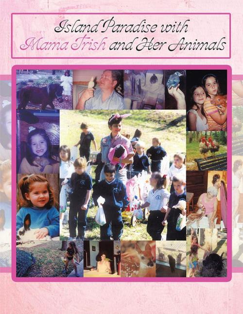 Cover of the book Island Paradise with Mama Trish and Her Animals by Patricia C. Franklin, Xlibris US