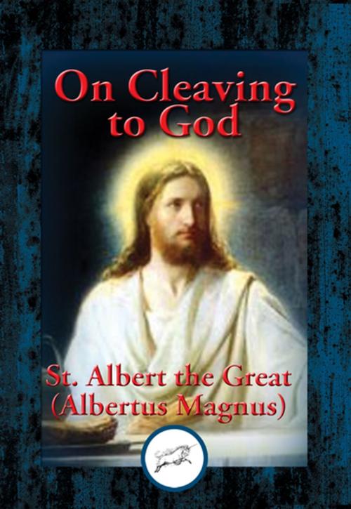 Cover of the book On Cleaving to God by St. Albert the Great, Dancing Unicorn Books