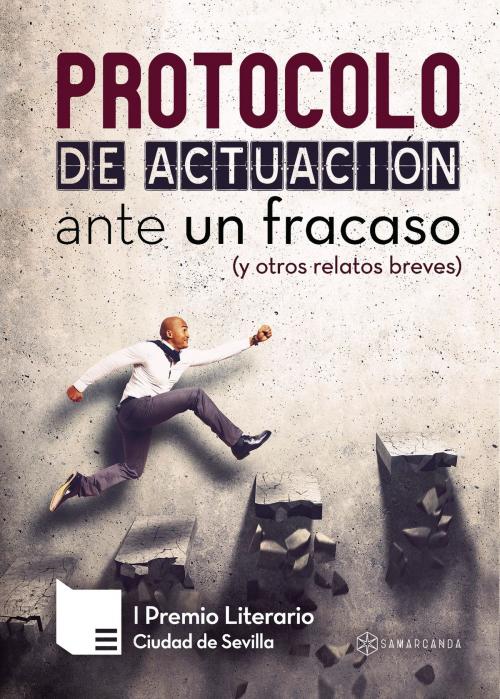 Cover of the book Protocolo de actuación ante un fracaso (y otros relatos breves) by VVAA, Editorial Samarcanda