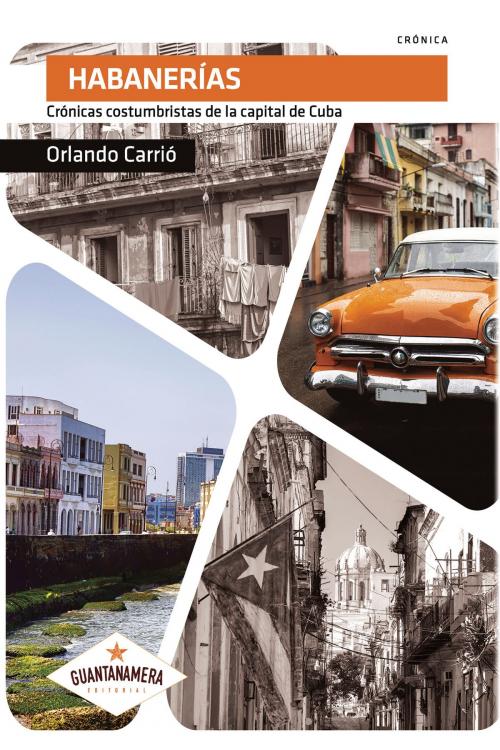 Cover of the book Habanerías by Orlando  Carrió, Guantanamera