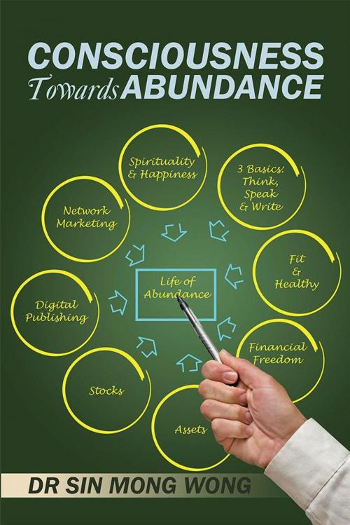 Cover of the book Consciousness Towards Abundance by Dr Sin Mong Wong, Xlibris AU