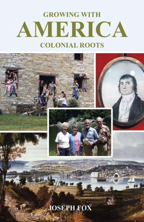 Cover of the book Growing with America—Colonial Roots by Joseph Fox, Xlibris US