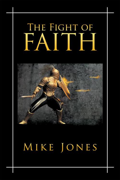 Cover of the book The Fight of Faith by Mike Jones, Xlibris US